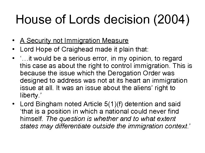 House of Lords decision (2004) • A Security not Immigration Measure • Lord Hope