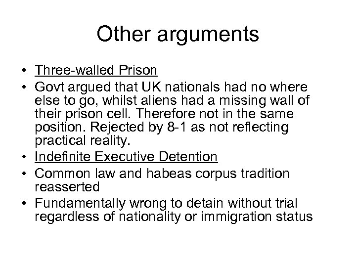 Other arguments • Three-walled Prison • Govt argued that UK nationals had no where