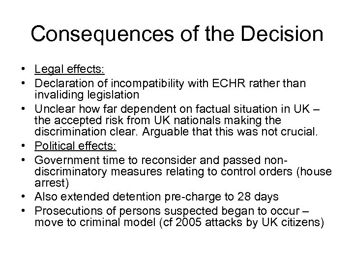Consequences of the Decision • Legal effects: • Declaration of incompatibility with ECHR rather