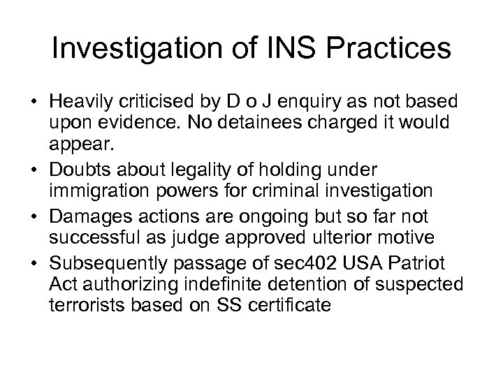 Investigation of INS Practices • Heavily criticised by D o J enquiry as not