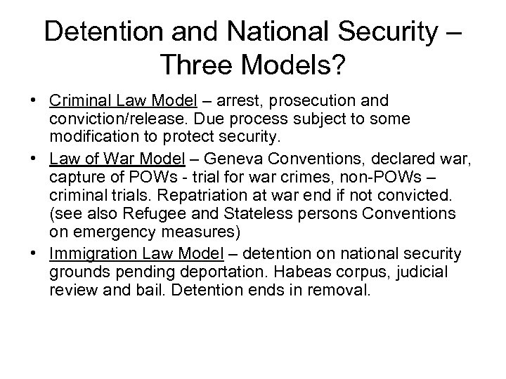 Detention and National Security – Three Models? • Criminal Law Model – arrest, prosecution
