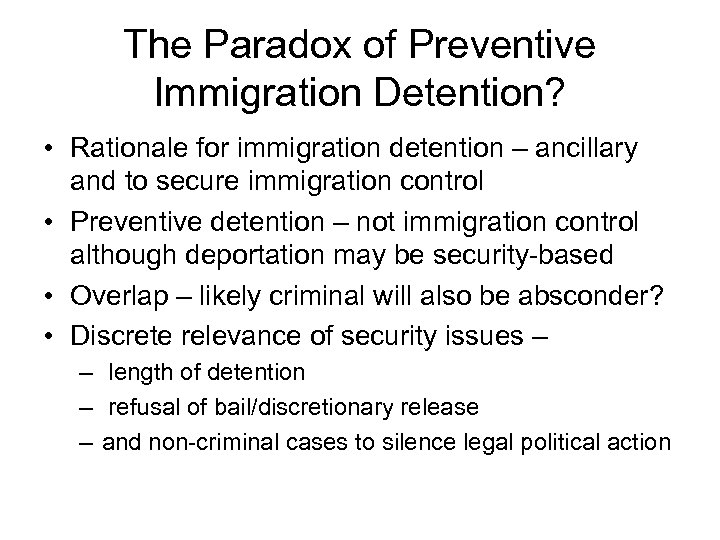 The Paradox of Preventive Immigration Detention? • Rationale for immigration detention – ancillary and
