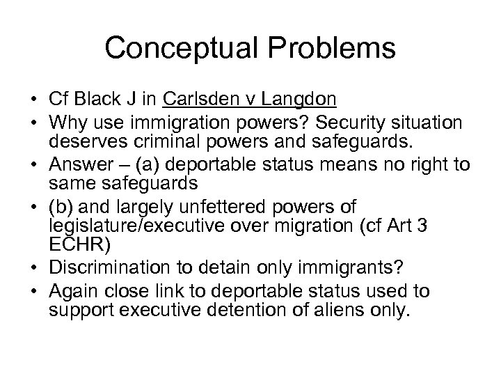 Conceptual Problems • Cf Black J in Carlsden v Langdon • Why use immigration