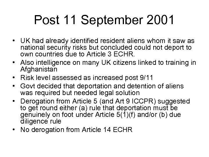 Post 11 September 2001 • UK had already identified resident aliens whom it saw