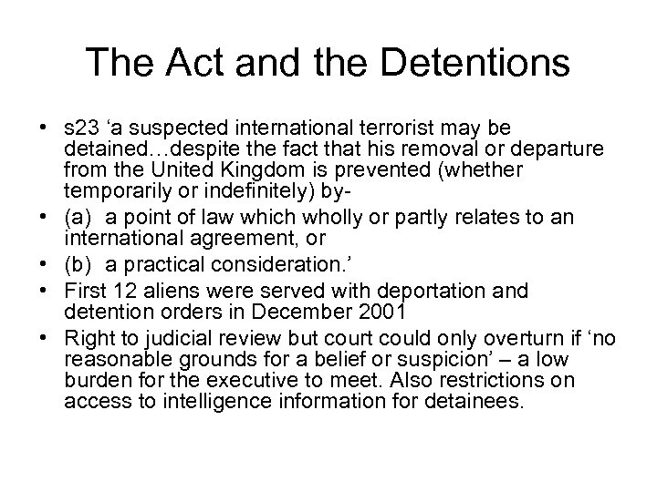 The Act and the Detentions • s 23 ‘a suspected international terrorist may be