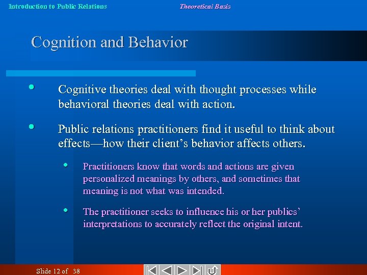 Introduction to Public Relations Theoretical Basis Cognition and Behavior • Cognitive theories deal with