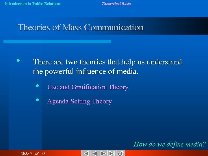 Introduction to Public Relations Theoretical Basis Theories of Mass Communication • There are two