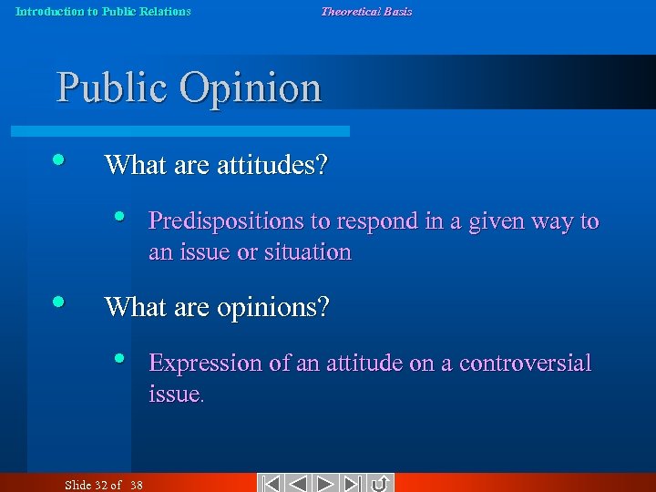 Introduction to Public Relations Theoretical Basis Public Opinion • What are attitudes? • •