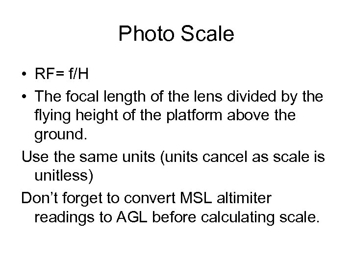 Photo Scale • RF= f/H • The focal length of the lens divided by