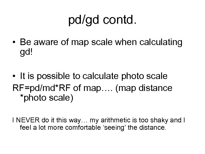 pd/gd contd. • Be aware of map scale when calculating gd! • It is