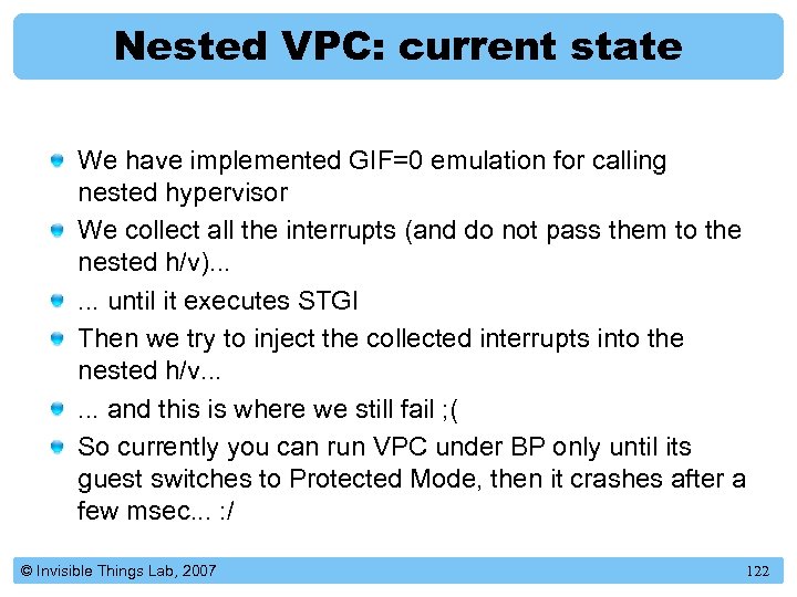 Nested VPC: current state We have implemented GIF=0 emulation for calling nested hypervisor We