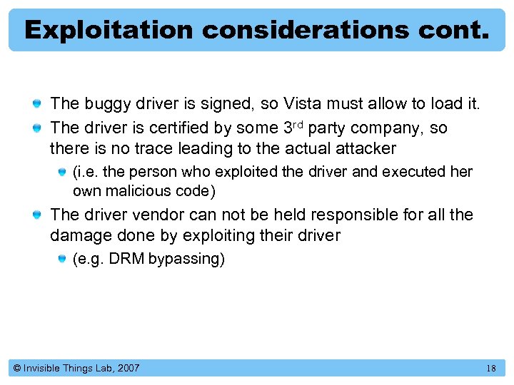 Exploitation considerations cont. The buggy driver is signed, so Vista must allow to load