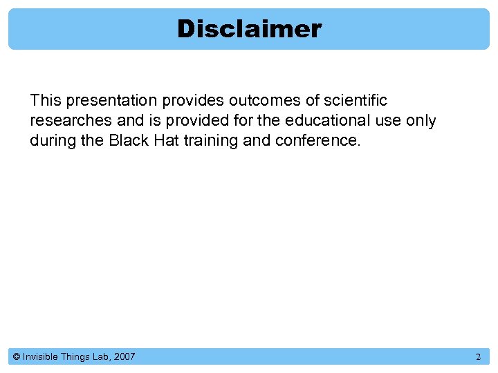Disclaimer This presentation provides outcomes of scientific researches and is provided for the educational