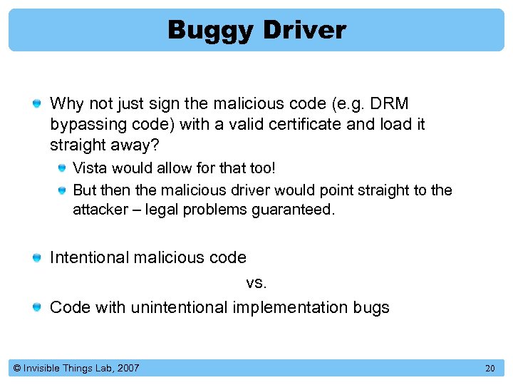 Buggy Driver Why not just sign the malicious code (e. g. DRM bypassing code)