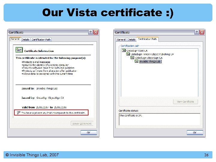 Our Vista certificate : ) © Invisible Things Lab, 2007 26 