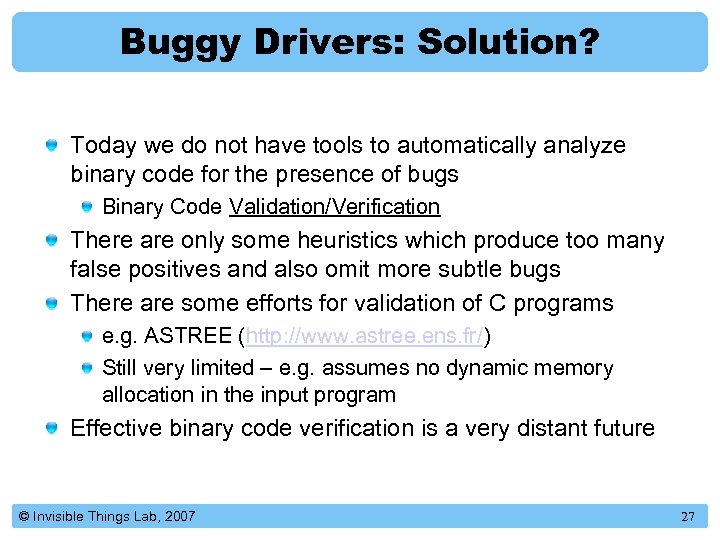Buggy Drivers: Solution? Today we do not have tools to automatically analyze binary code