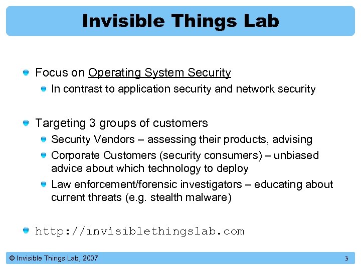 Invisible Things Lab Focus on Operating System Security In contrast to application security and