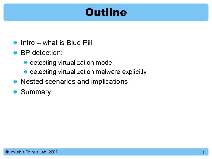 Outline Intro – what is Blue Pill BP detection: detecting virtualization mode detecting virtualization