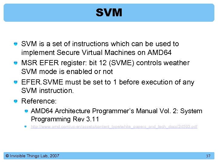 SVM is a set of instructions which can be used to implement Secure Virtual