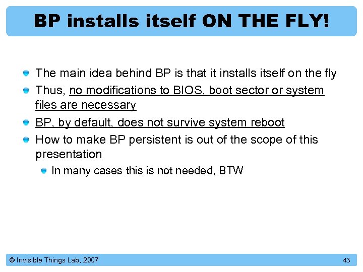 BP installs itself ON THE FLY! The main idea behind BP is that it