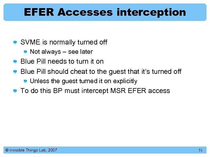 EFER Accesses interception SVME is normally turned off Not always – see later Blue