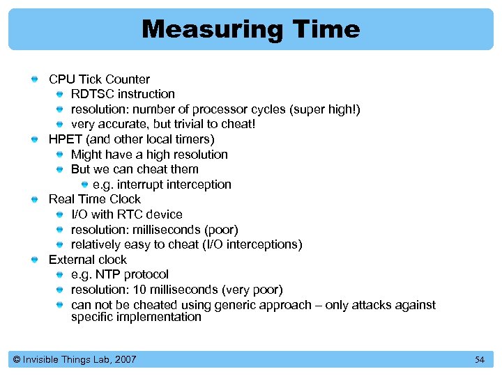 Measuring Time CPU Tick Counter RDTSC instruction resolution: number of processor cycles (super high!)