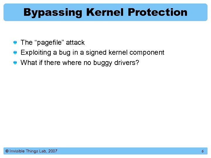 Bypassing Kernel Protection The “pagefile” attack Exploiting a bug in a signed kernel component