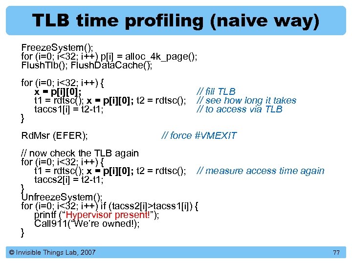 TLB time profiling (naive way) Freeze. System(); for (i=0; i<32; i++) p[i] = alloc_4