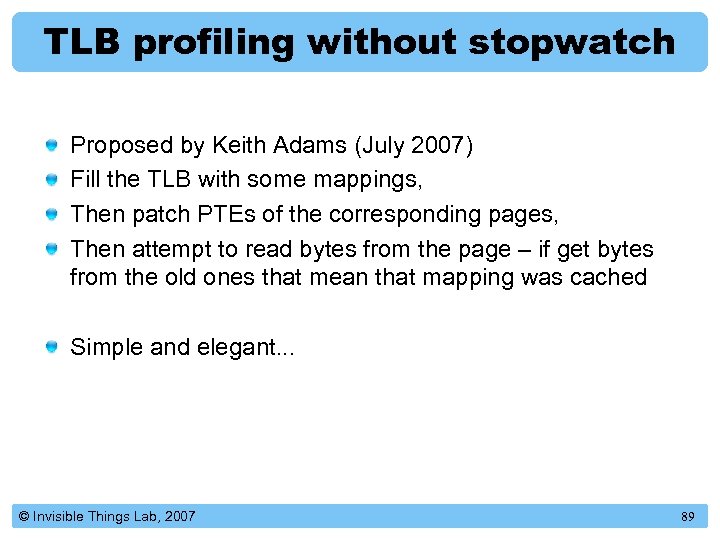 TLB profiling without stopwatch Proposed by Keith Adams (July 2007) Fill the TLB with