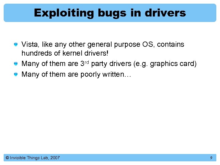 Exploiting bugs in drivers Vista, like any other general purpose OS, contains hundreds of