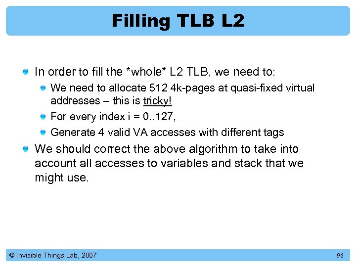 Filling TLB L 2 In order to fill the *whole* L 2 TLB, we