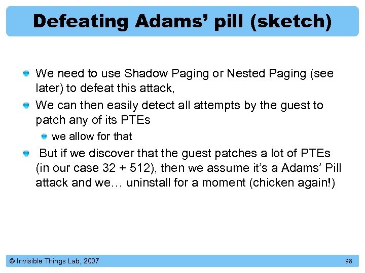 Defeating Adams’ pill (sketch) We need to use Shadow Paging or Nested Paging (see