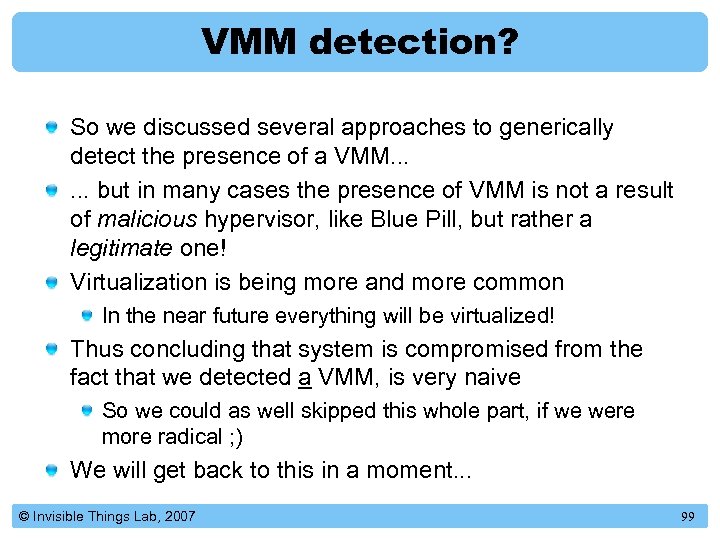 VMM detection? So we discussed several approaches to generically detect the presence of a