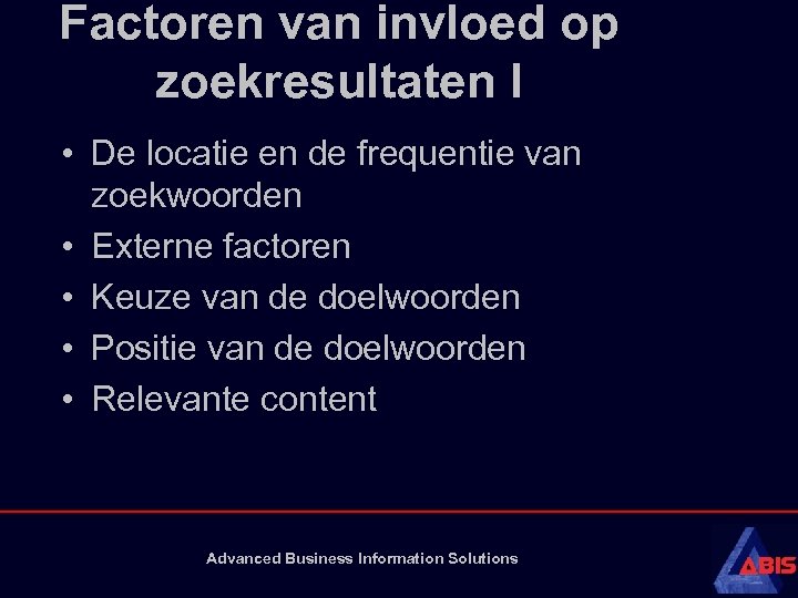 Factoren van invloed op zoekresultaten I • De locatie en de frequentie van zoekwoorden