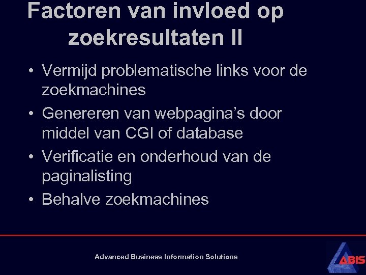 Factoren van invloed op zoekresultaten II • Vermijd problematische links voor de zoekmachines •