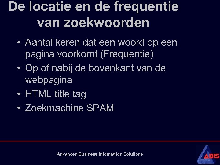 De locatie en de frequentie van zoekwoorden • Aantal keren dat een woord op