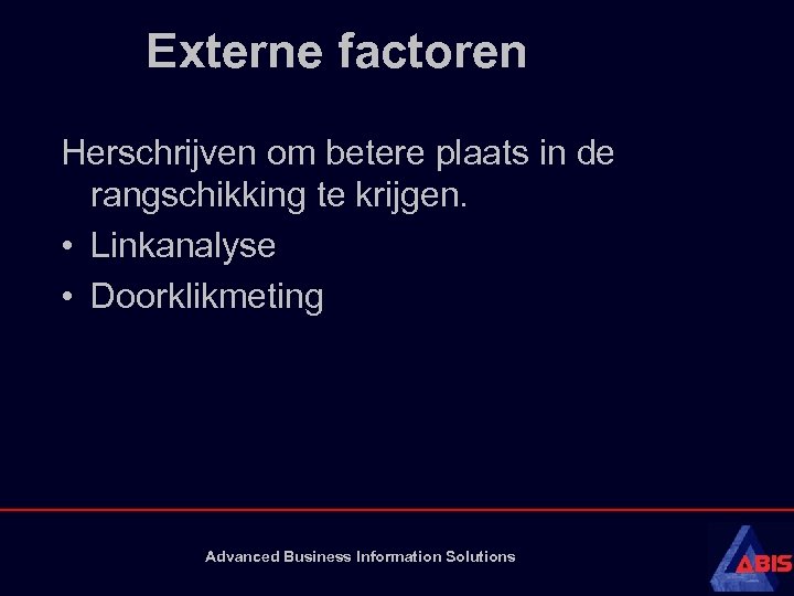 Externe factoren Herschrijven om betere plaats in de rangschikking te krijgen. • Linkanalyse •