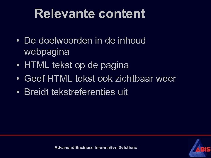Relevante content • De doelwoorden in de inhoud webpagina • HTML tekst op de