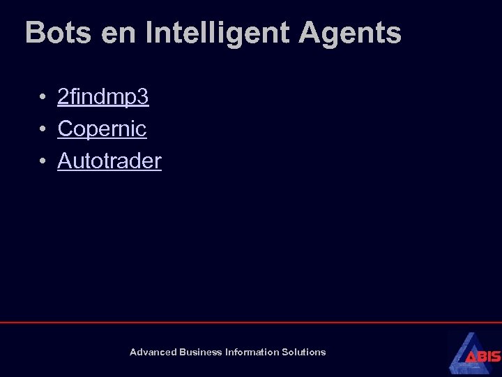 Bots en Intelligent Agents • 2 findmp 3 • Copernic • Autotrader Advanced Business