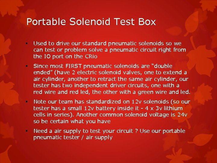 Portable Solenoid Test Box § Used to drive our standard pneumatic solenoids so we