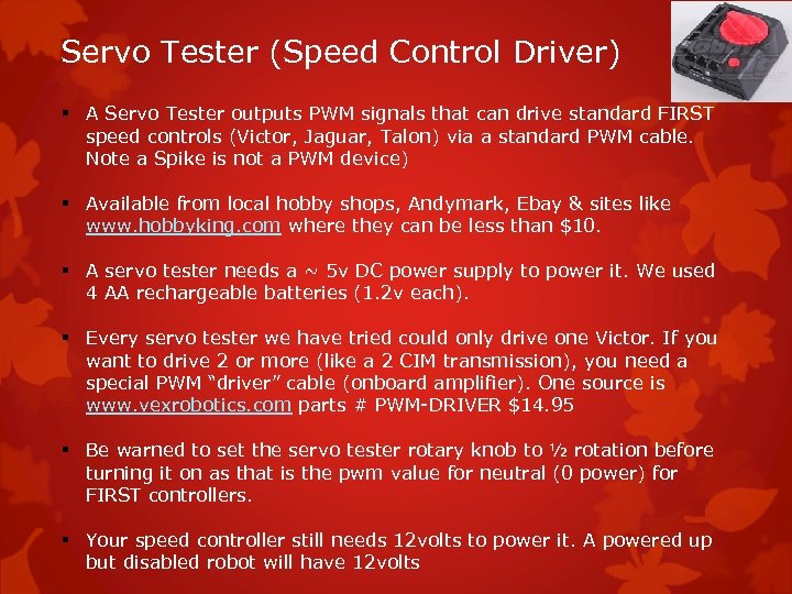 Servo Tester (Speed Control Driver) § A Servo Tester outputs PWM signals that can