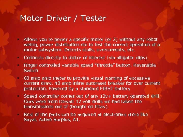 Motor Driver / Tester § Allows you to power a specific motor (or 2)