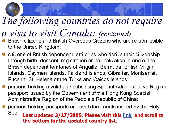 The following countries do not require a visa to visit Canada: (continued) British citizens
