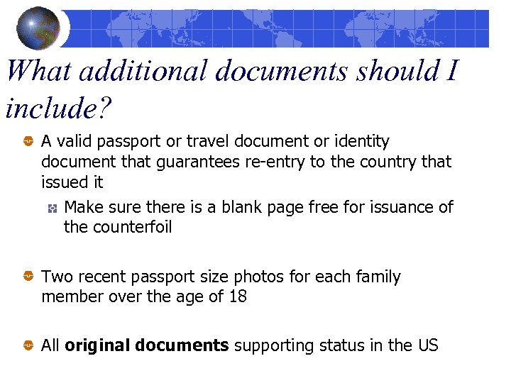 What additional documents should I include? A valid passport or travel document or identity