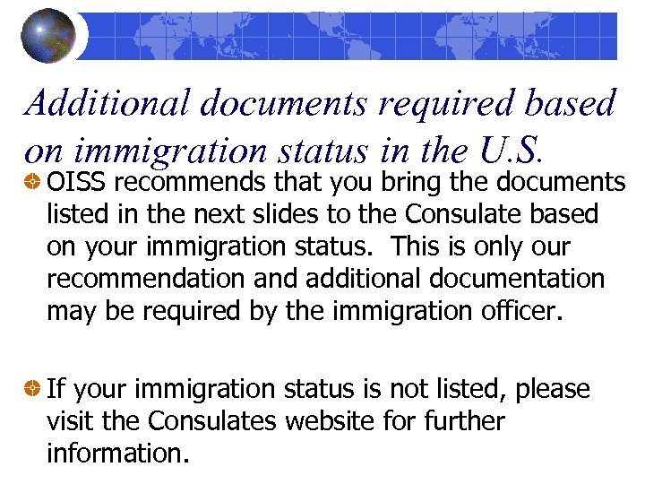 Additional documents required based on immigration status in the U. S. OISS recommends that