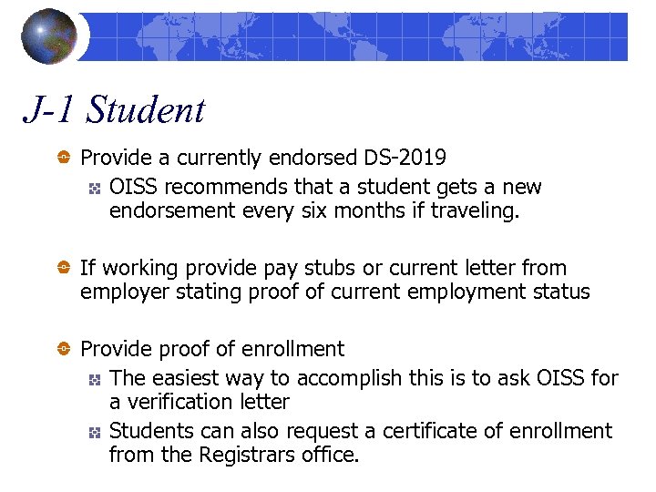 J-1 Student Provide a currently endorsed DS-2019 OISS recommends that a student gets a
