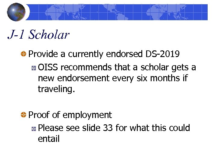 J-1 Scholar Provide a currently endorsed DS-2019 OISS recommends that a scholar gets a