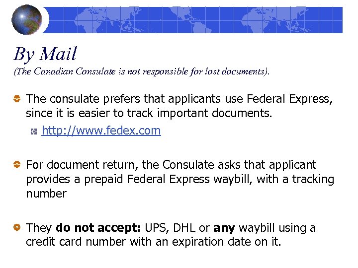 By Mail (The Canadian Consulate is not responsible for lost documents). The consulate prefers