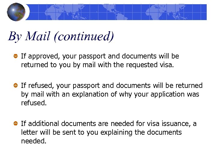 By Mail (continued) If approved, your passport and documents will be returned to you