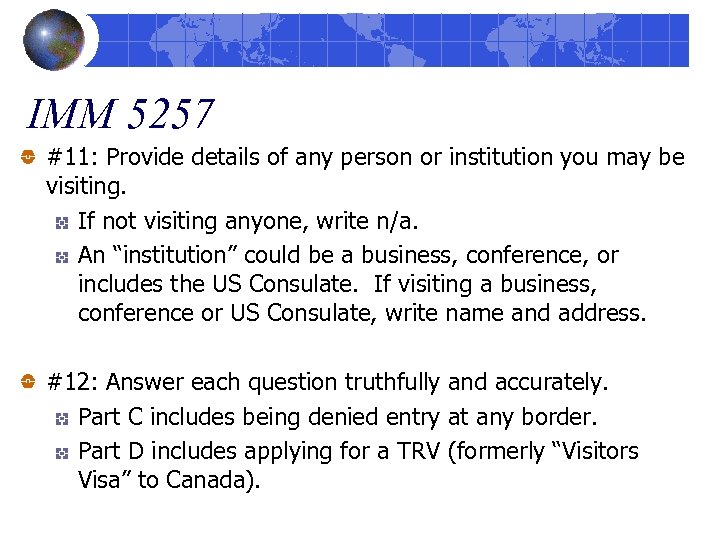 IMM 5257 #11: Provide details of any person or institution you may be visiting.